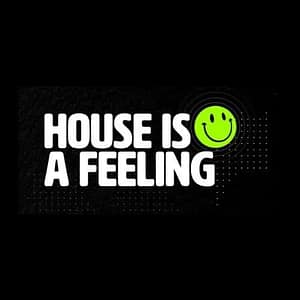 House is a feeling